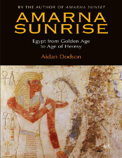 Amarna Sunrise: Egypt from Golden Age to Age of Heresy